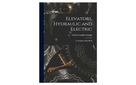 ELEVATORS, HYDRAULIC AND ELECTRIC: A COMPLETE HAND BOOK