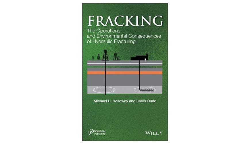 FRACKING: THE OPERATIONS AND ENVIRONMENTAL CONSEQUENCES OF HYDRAULIC FRACTURING