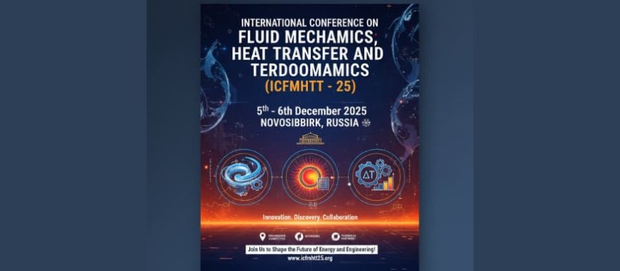 International Conference on Fluid Mechanics, Heat Transfer and Thermodynamics (ICFMHTT - 25)