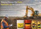 How to choose the right hydraulic oil for construction equipment