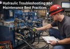 Hydraulic Troubleshooting and Maintenance Best Practices