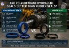 Are polyurethane hydraulic seals better than rubber seals?