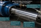 What is the role of surface finish in plunger cylinder durability?